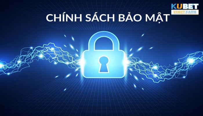 Chính sách bảo mật Kubet cùng những thông tin cập nhật mới nhất 2024