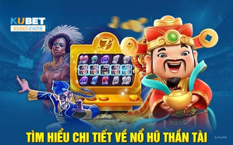 Đôi nét về slot game mời thần tài tại Kubet