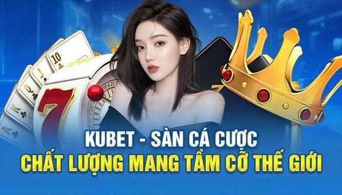 Giới thiệu Kubet với các tân thủ 